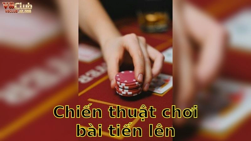 Chiến Thuật Chơi Bài Tiến Lên Giỏi Bất Bại Tại V8club