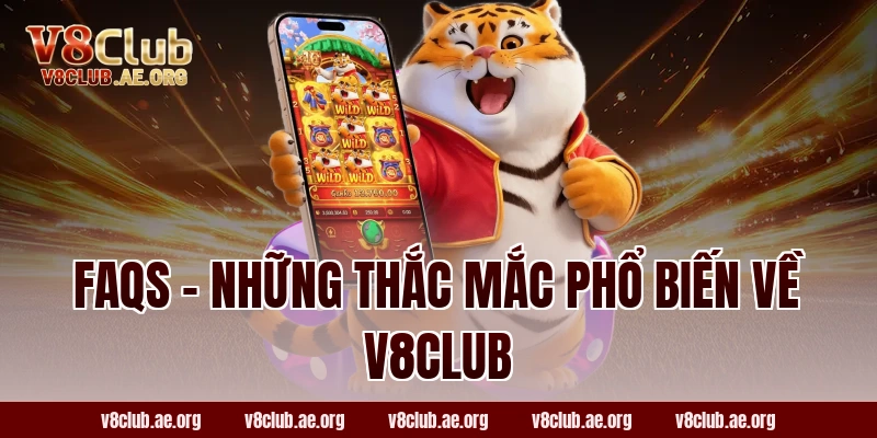 FAQs - Những thắc mắc phổ biến về V8CLUB